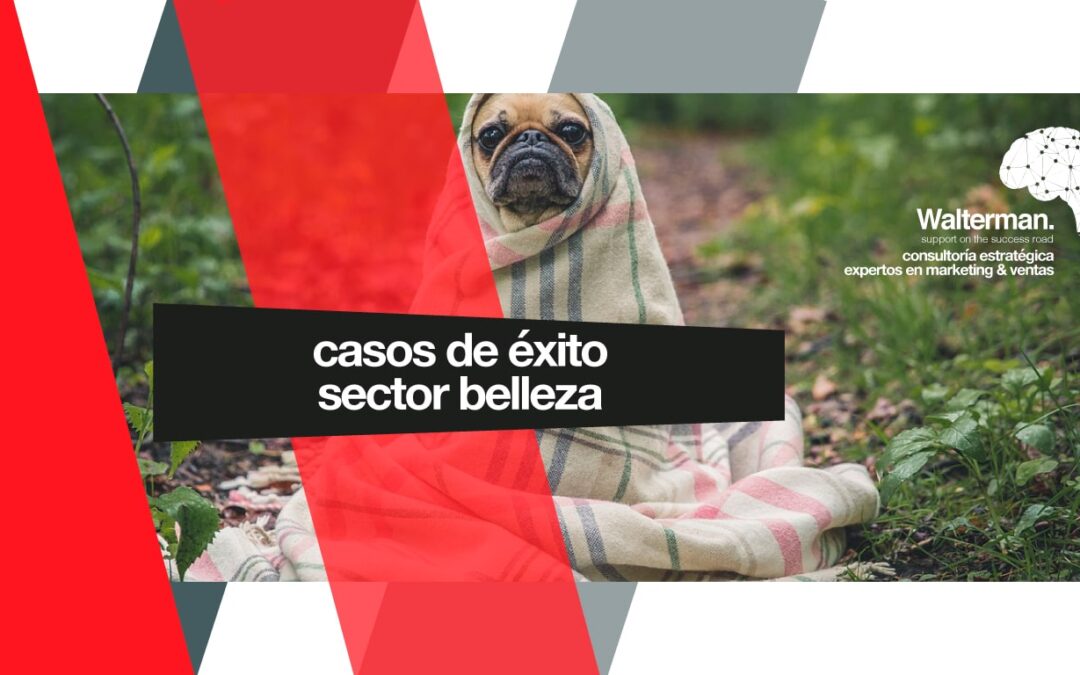 Casos de éxito en el sector de la belleza