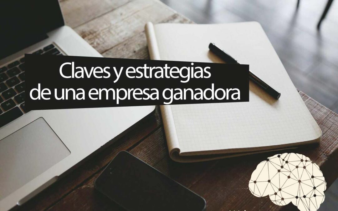 Las claves y estrategias de una empresa ganadora