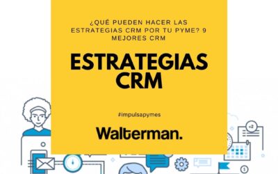 ¿Qué pueden hacer las estrategias CRM por tu Pyme? 9 mejores CRM