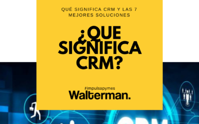 Qué significa CRM: Los 7 mejores