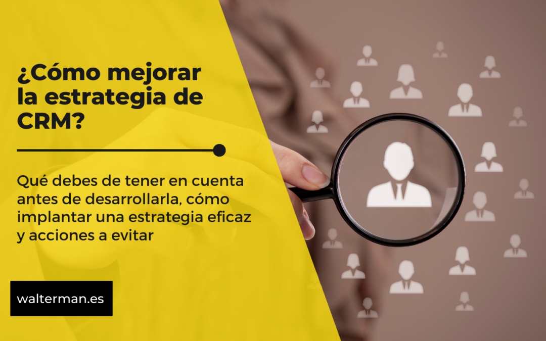 ¿Cómo mejorar la estrategia de CRM?