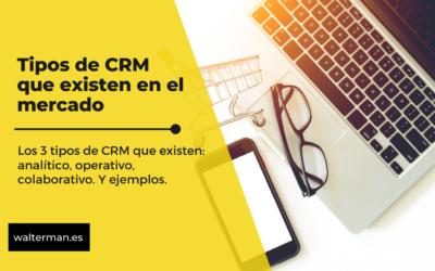 Tipos de CRM que existen en el mercado.