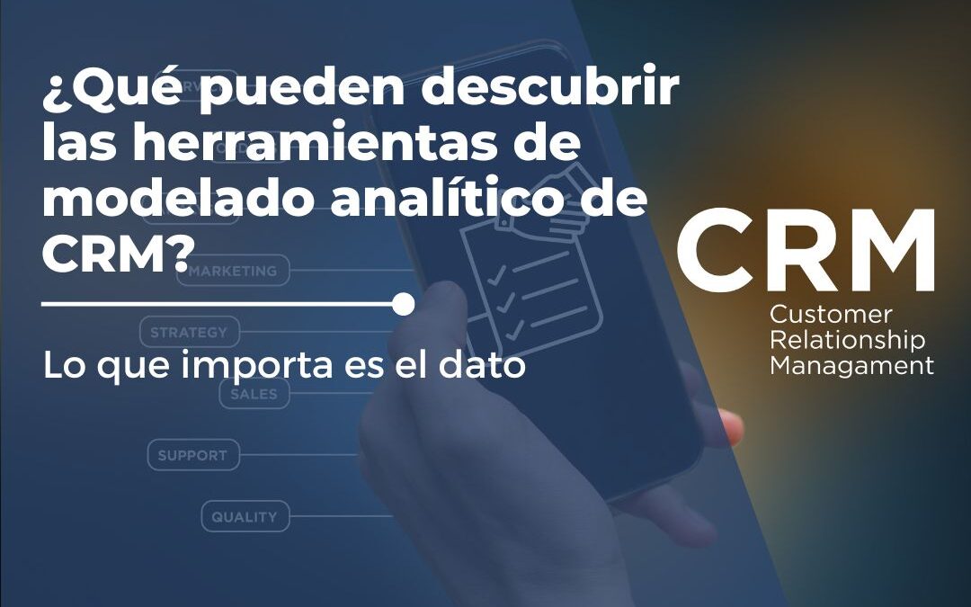 ¿Qué pueden descubrir las herramientas de modelado analítico de CRM?