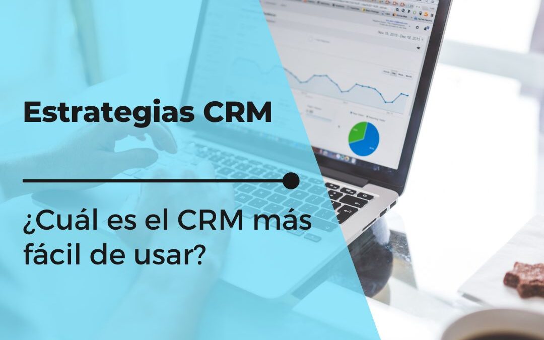 ¿Cuál es el CRM más fácil de usar?